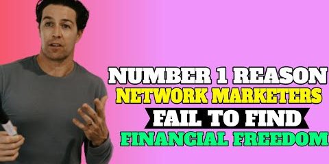 The Number 1 Reason Most Network Marketers Fail to Find Financial Freedom