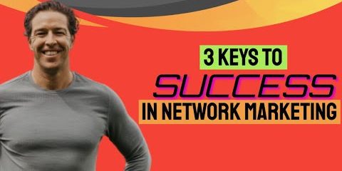 3 Keys to Success in Network Marketing