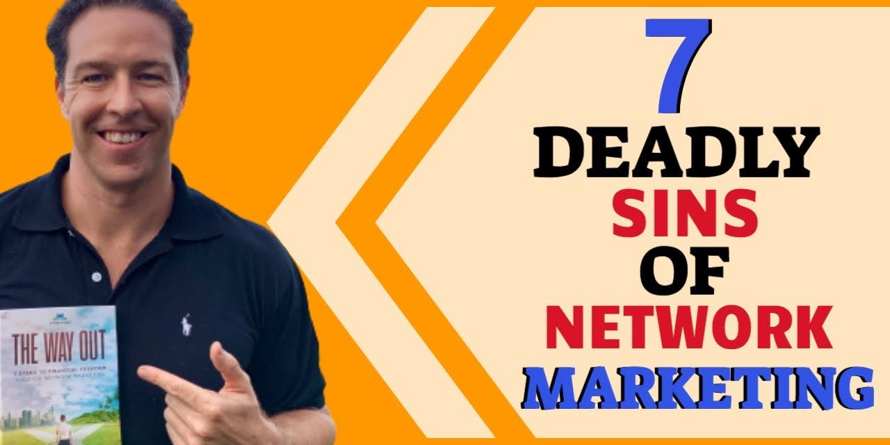7 Deadly Sins of Network Marketing 7 Deadly Sins of Network Marketing